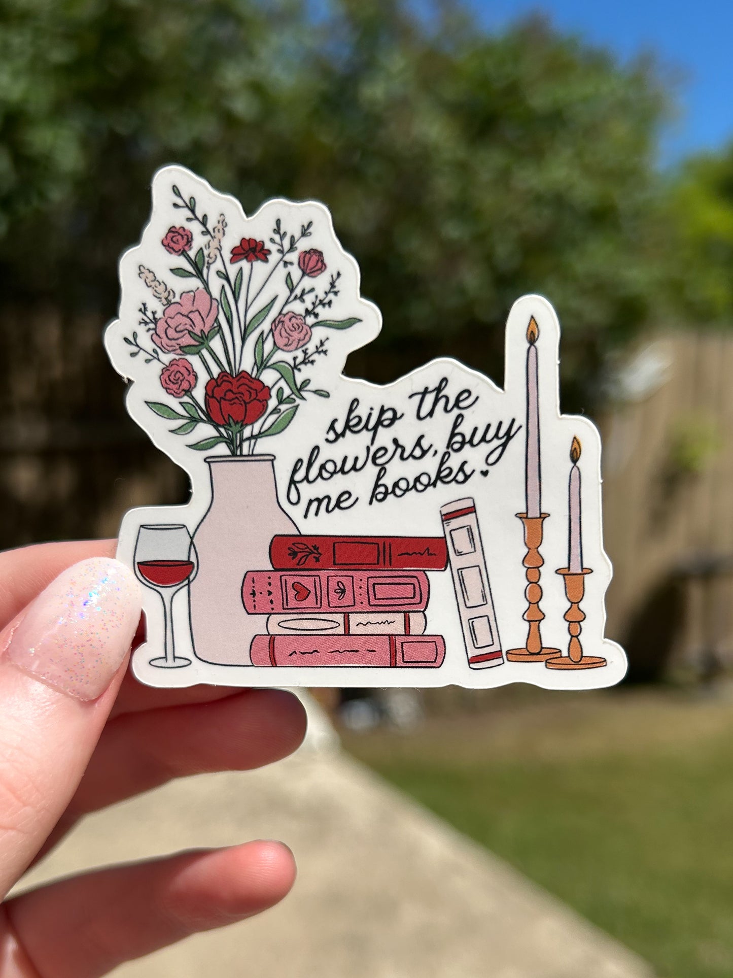 Skip the Flowers, Buy me books Sticker