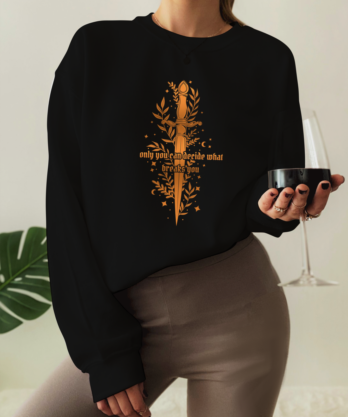 Only You Can Decide What Breaks You Crewneck