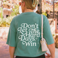 Don’t Let The Hard Days Win T-Shirt
