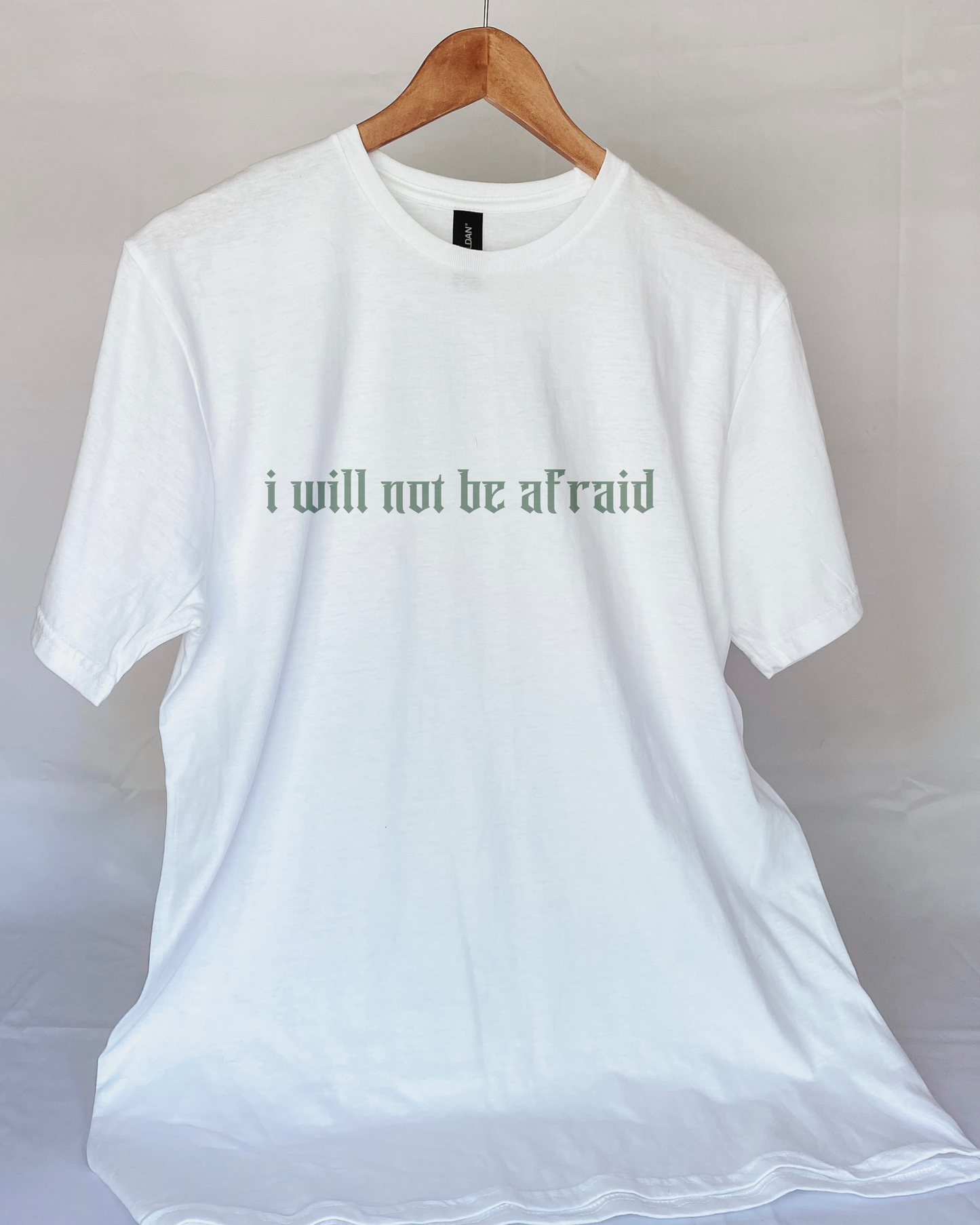 I will not be afraid T-shirt