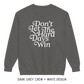 Don’t Let The Hard Days Win Crewneck
