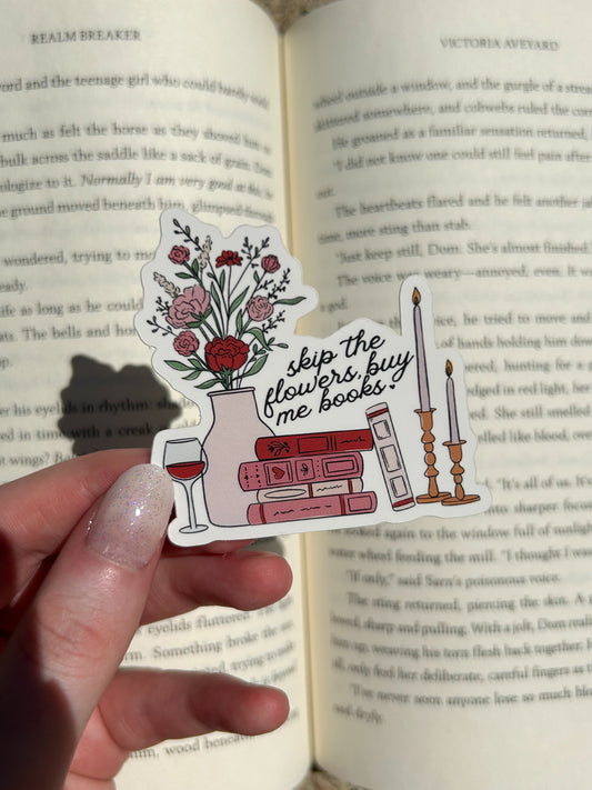 Skip the Flowers, Buy me books Sticker