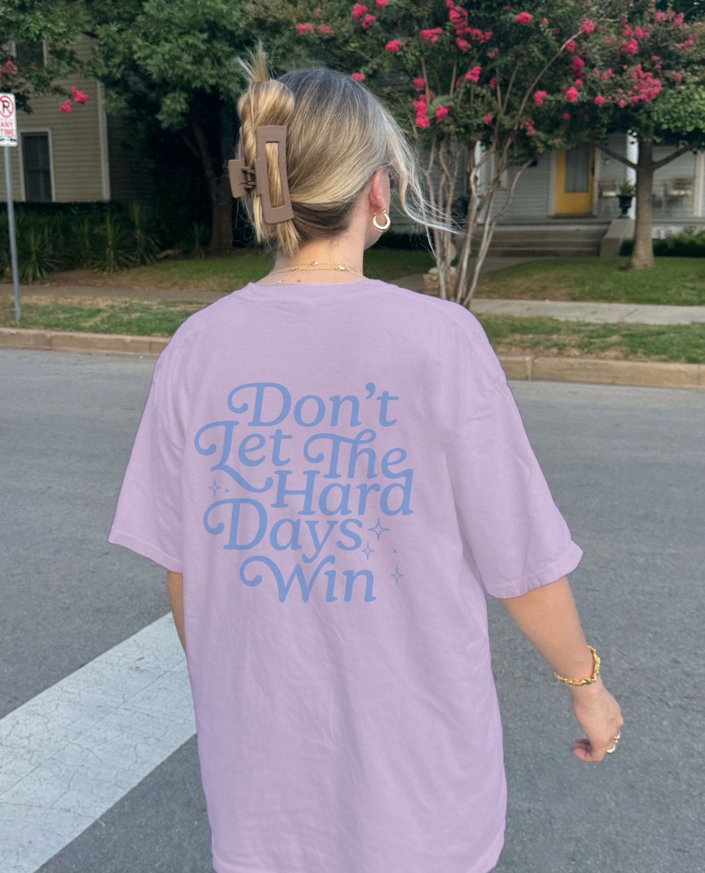 Don’t Let The Hard Days Win T-Shirt