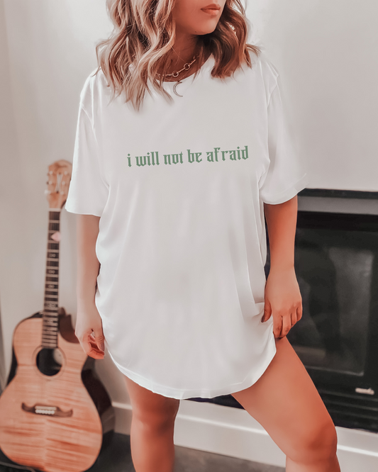 I will not be afraid T-shirt