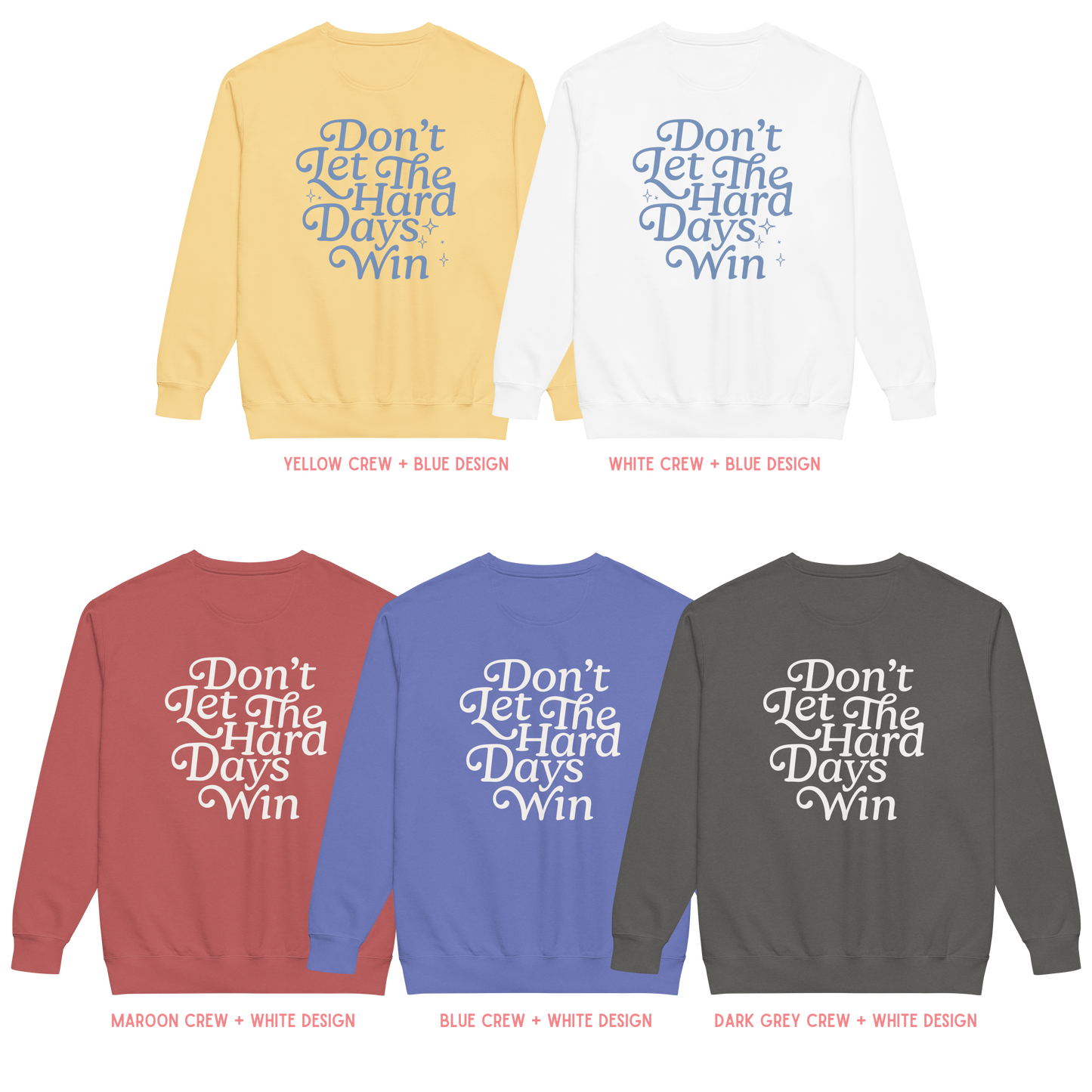 Don’t Let The Hard Days Win Crewneck