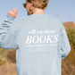 Will yap about books Crewneck