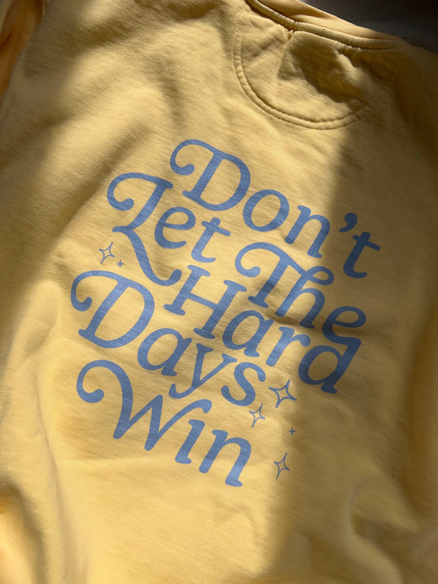 Don’t Let The Hard Days Win Crewneck