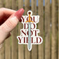 You do not yield sticker