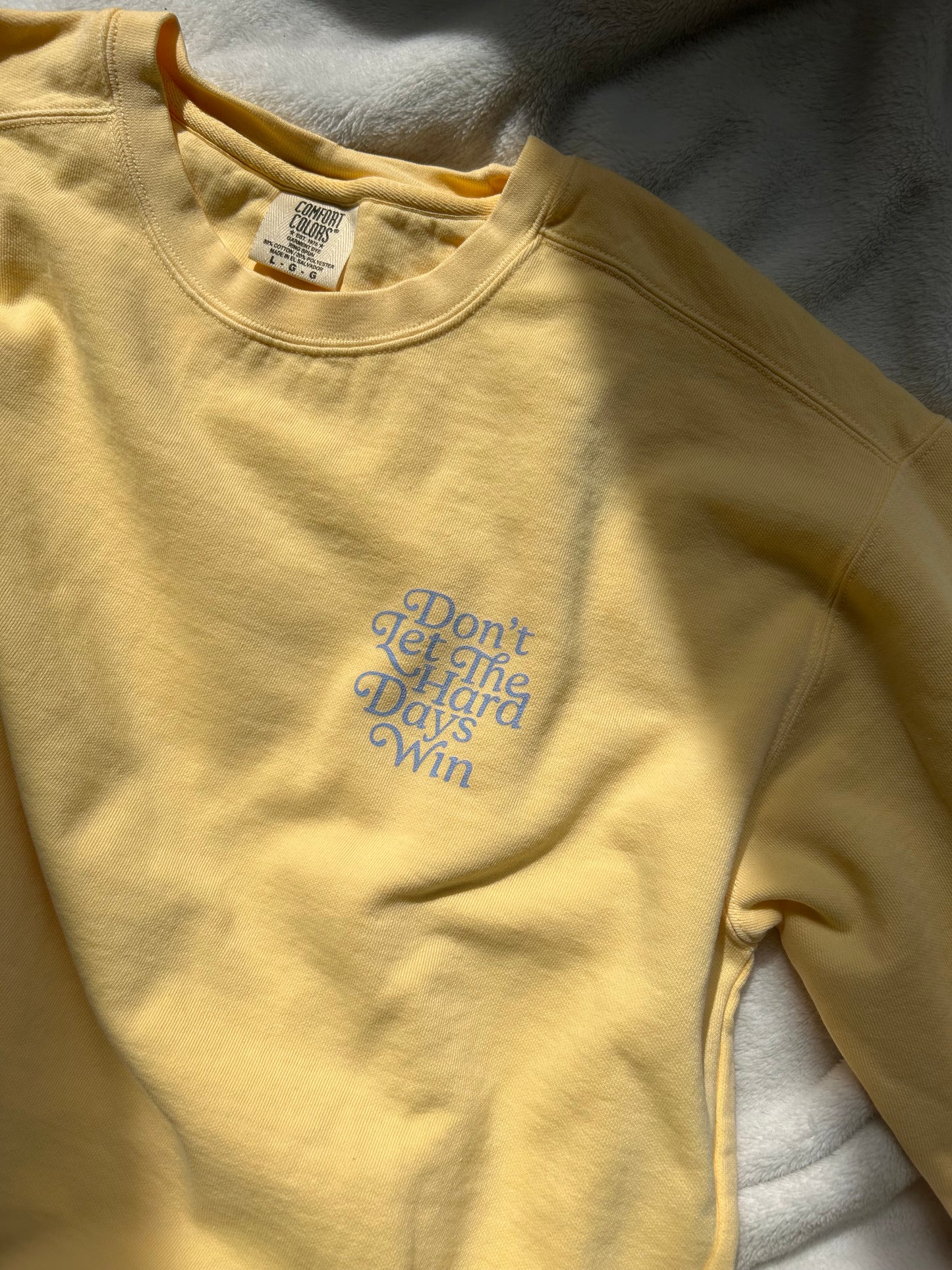 Don’t Let The Hard Days Win Crewneck