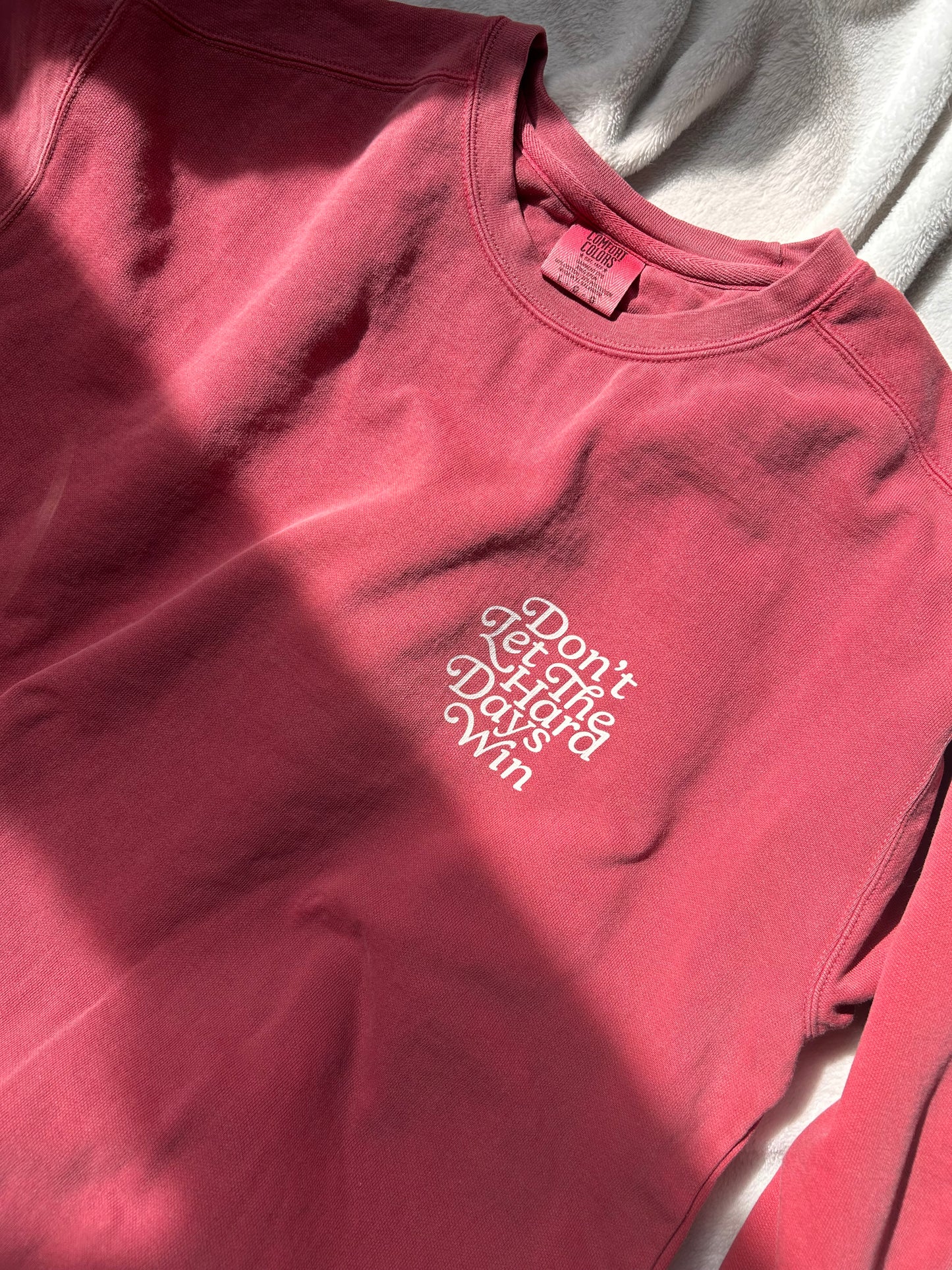 Don’t Let The Hard Days Win Crewneck